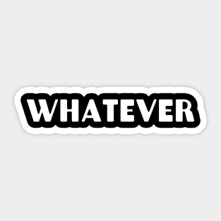 Whatever Sticker